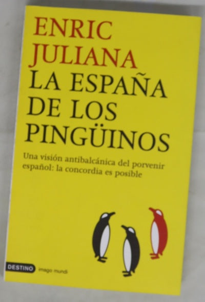 La España de los pingüinos una visión antibalcánica del porvenir español: la concordia es posible