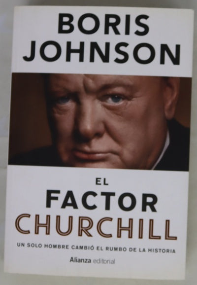 El factor Churchill : un solo hombre cambió el rumbo de la historia