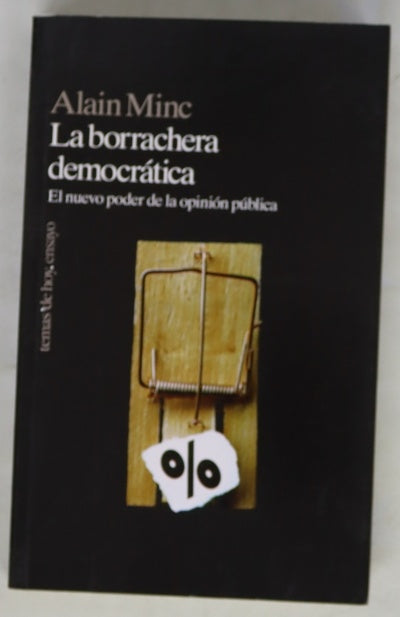 La borrachera democrática el nuevo poder de la opinión pública
