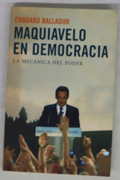 Maquiavelo en democracia la mecánica del poder