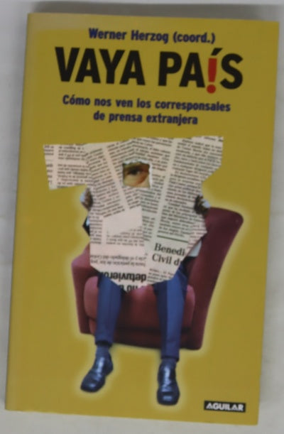 Vaya país cómo nos ven los corresponsales de prensa extranjera