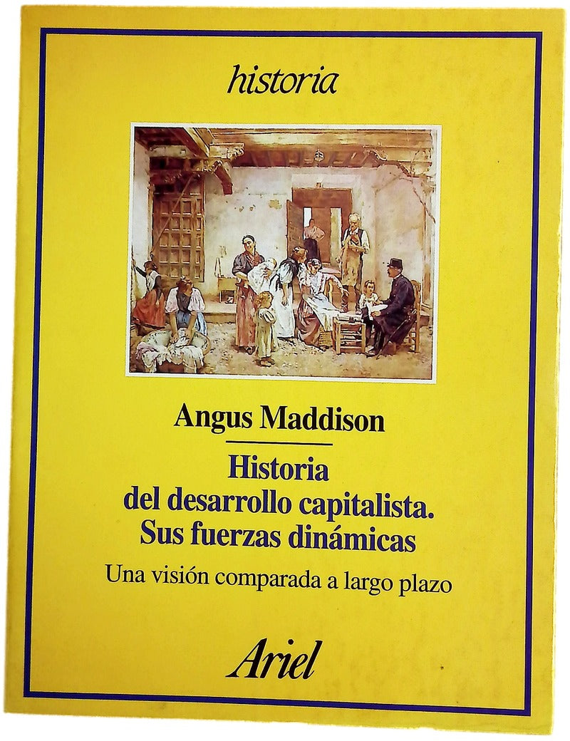 Historia del desarrollo capitalista, sus fuerzas dinámicas una visión comparada a largo plazo