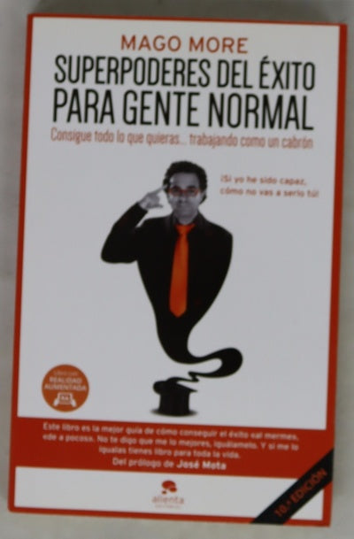 Superpoderes del éxito para gente normal : consigue todo lo que quieras-- trabajando como un cabrón