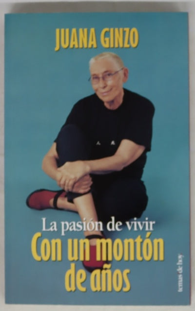 Con un montón de años la pasión de vivir
