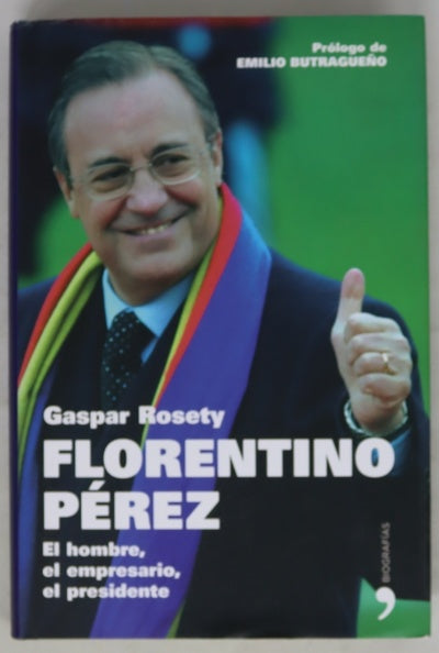 Florentino Pérez el hombre, el empresario, el presidente