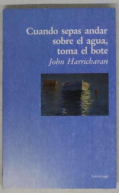 Cuando sepas andar sobre el agua, toma el bote