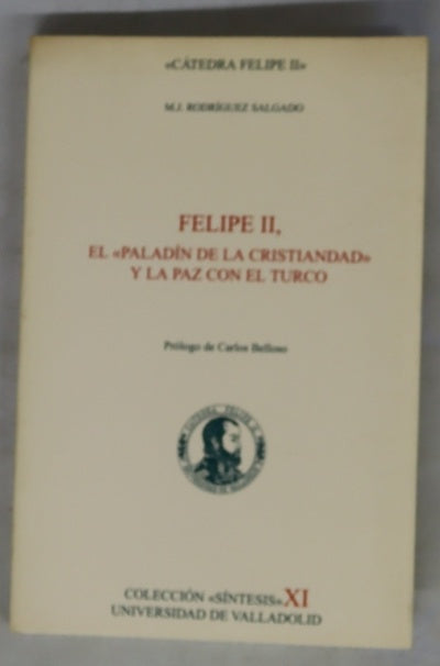 Felipe II, el "Paladín de la cristiandad" y la paz con el turco