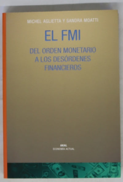 El FMI del orden monetario a los desórdenes financieros