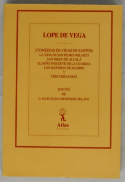 Obras de Lope de Vega, tomo XI: La vida de San Pedro Nolasco ; San Diego de Alcalá ; El niño inocente de La Guardia ; Los mártires de Madrid 