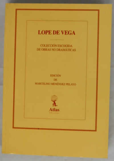 Lope de Vega: colección escogida de obras no dramáticas