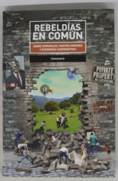 Rebeldías en común : sobre comunales, nuevos comunes y economías cooperativas