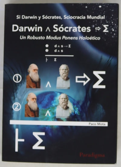 Si Darwin y Sócrates, sciocracia mundial : Darwin ^ Sócrates → Σ : un robusto modus ponens holoético
