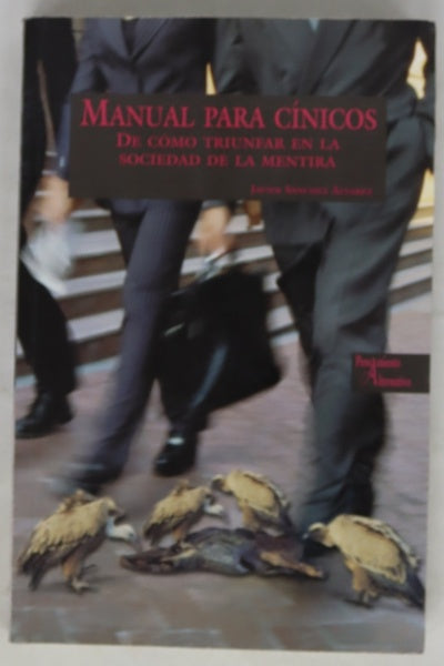 Manual para cínicos de cómo triunfar en la sociedad de la mentira