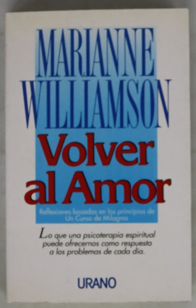 Volver al amor reflexiones sobre los principios de "Un curso de milagros"