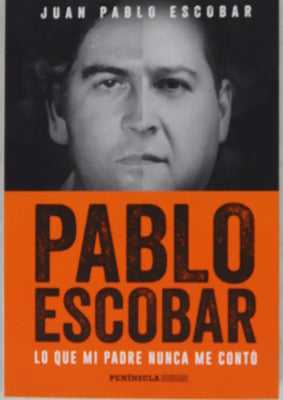 Pablo Escobar : lo que mi padre nunca me contó