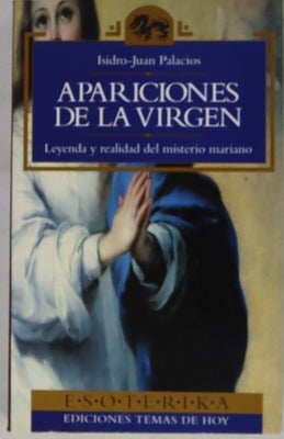 Apariciones de la Virgen leyenda y realidad del misterio mariano