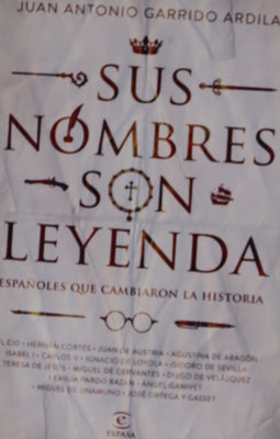 Sus nombres son leyenda : españoles que cambiaron la historia