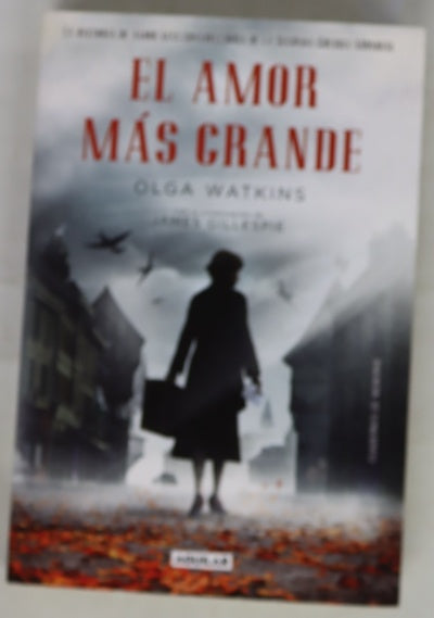 El amor más grande : la historia de amor más conmovedora de la Segunda Guerra Mundial
