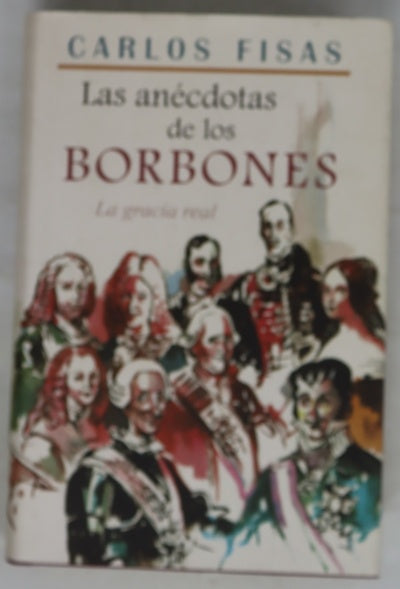Las anécdotas de los Borbones la gracia real