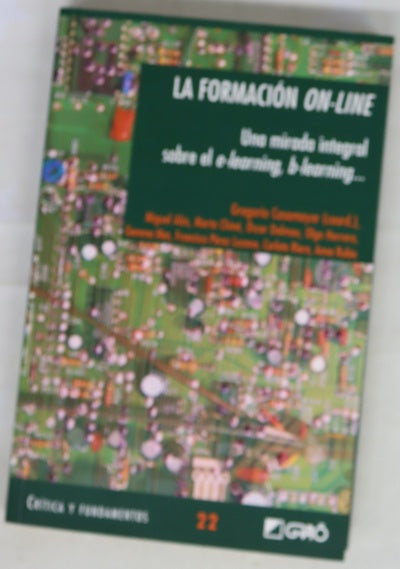 La formación "on-line" una mirada integral sobre el "e-learning, b-learning"--