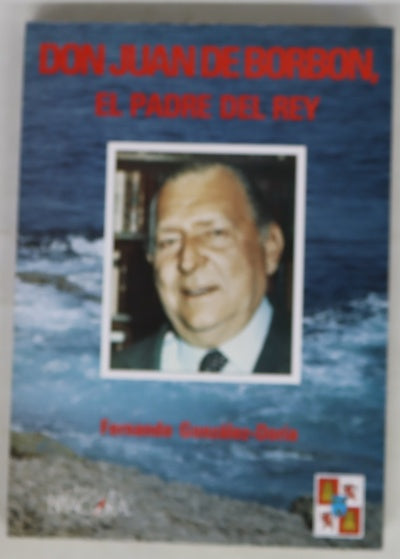 Don Juan de Borbón, el padre del Rey