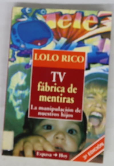 TV, fábrica de mentiras la manipulación de nuestros hijos