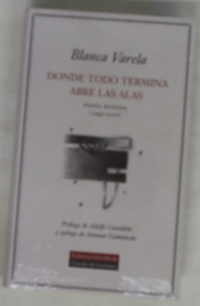 Donde todo termina abre las alas poesía reunida (1949-2000)