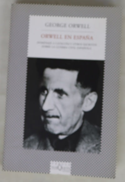 Orwell en España "Homenaje a Cataluña" y otros escritos sobre la Guerra Civil Española