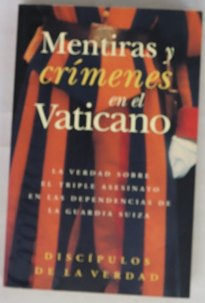 Mentiras y crímenes en el Vaticano la verdad sobre el triple asesinato en las dependencias de la guardia suiza
