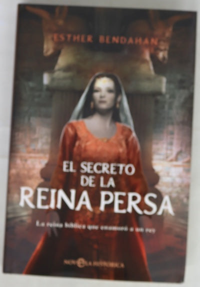 El secreto de la reina persa la reina bíblica que enamoró a un rey