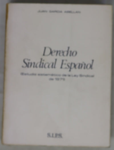 Derecho sindical español [Estudio sistemático de la Ley Sindical de 1971]