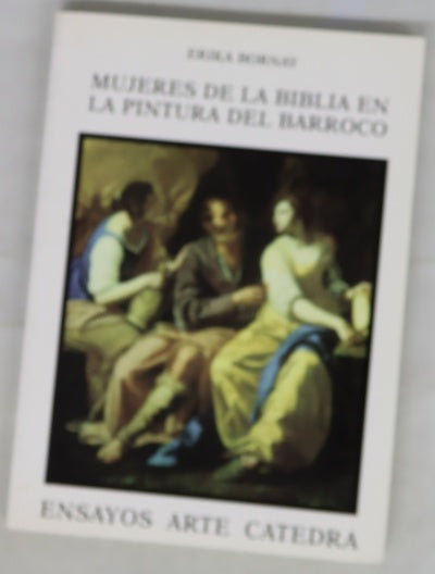 Mujeres de la biblia en la pintura del barroco imágenes de la ambigüedad