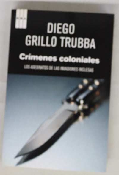 Crímenes coloniales los asesinatos de las invasiones inglesas