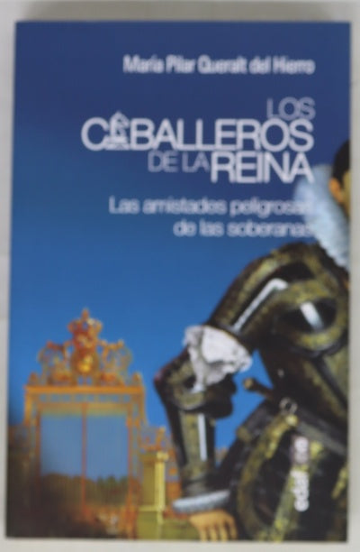 Los caballeros de la reina : las amistades peligrosas de las soberanas