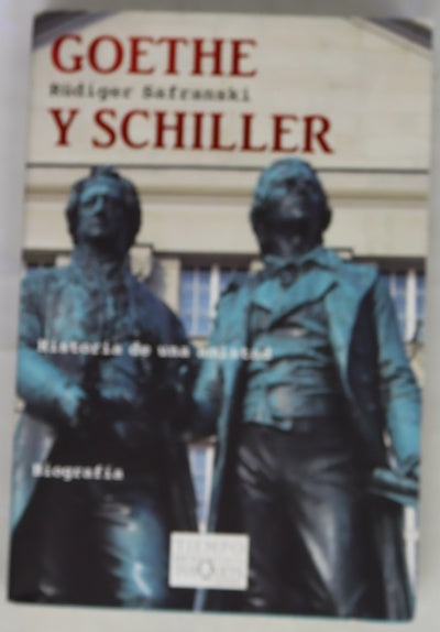 Goethe y Schiller : historia de una amistad