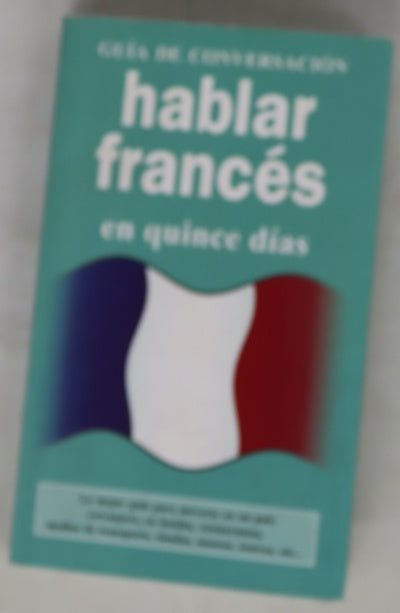 Hablar francés en quince días guía de conversación