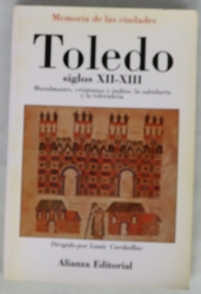 Toledo, siglos XII-XIII musulmanes, cristianos y judíos : la sabiduría y la tolerancia