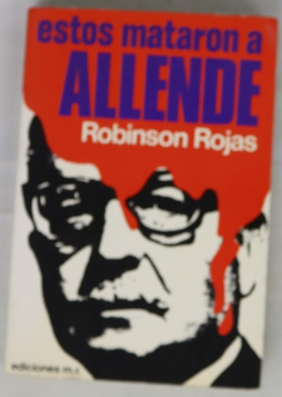 Estos mataron a Allende reportaje a la masacre de un pueblo