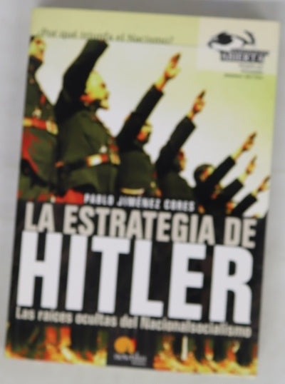 La estrategia de Hitler el mesías del Apocalipsis : las raíces ocultas del nacionalsocialismo