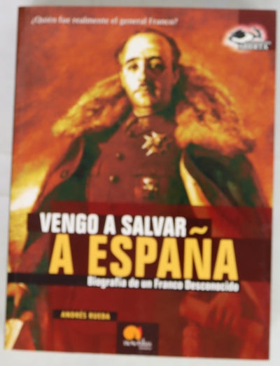 Vengo a salvar a España biografía de un Franco desconocido