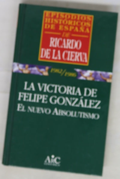 La victoria de Felipe González el nuevo absolutismo