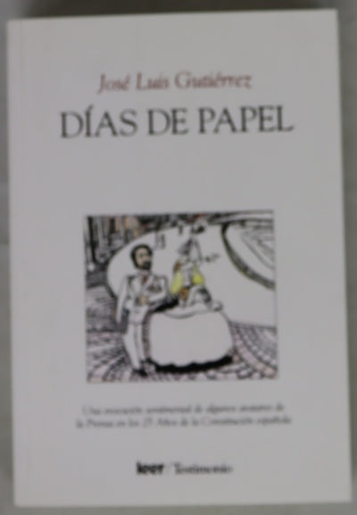 Días de papel una evocación sentimental de algunos avatares de prensa en 25 años de la Constitución española