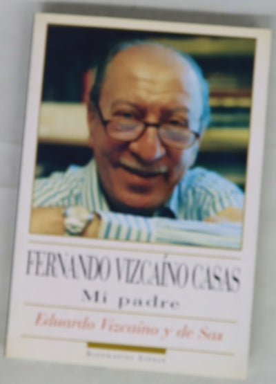 Fernando Vizcaíno Casas mi padre