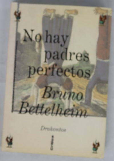 No hay padres perfectos el arte de educar a los hijos sin angustias ni complejos