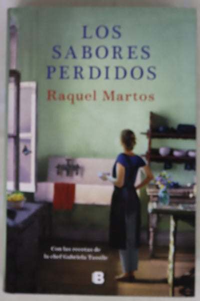 Los sabores perdidos : una novela con las recetas de Gabriela Tassile