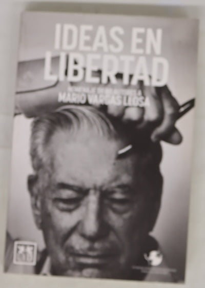 Ideas en libertad : homenaje de 80 autores a Mario Vargas Llosa