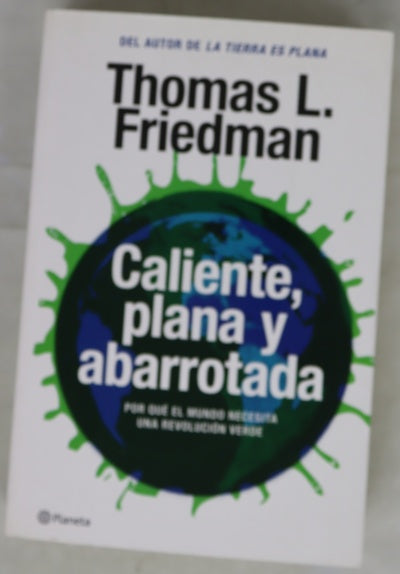 Caliente, plana y abarrotada por qué el mundo necesita una revolución verde