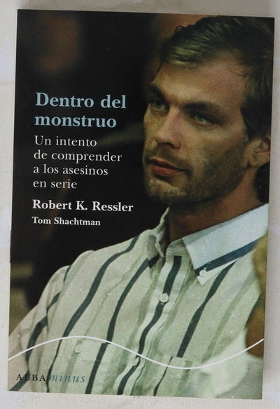 Dentro del monstruo un intento de comprender a los asesinos en serie