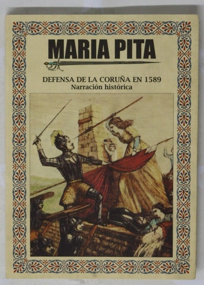 María Pita (defensa de La Coruña en 1589) : narración histórica