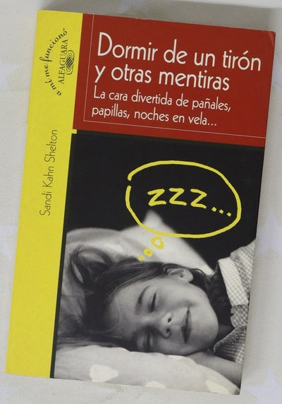 Dormir de un tirón y otras mentiras la cara divertida de pañales, papillas, noches en vela--